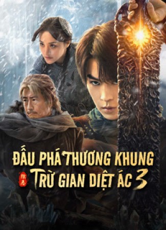 Đấu Phá Thương Khung 3: Trừ Gian Diệt Ác